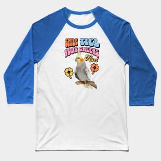 Cute Cockatiel - Smile Tiel Your Cheeks Hurt Baseball T-Shirt